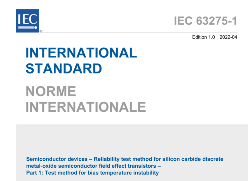 IEC 63275-1:2022 pdf download - Semiconductor devices - Reliability test method for silicon carbide discrete metal-oxide semiconductor field effect transistors - Part 1: Test method for bias temperature instability