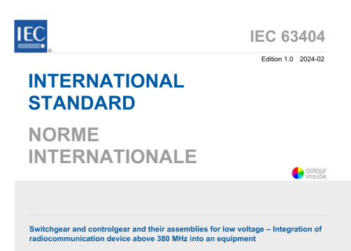 IEC 63404:2024 pdf download - Switchgear and controlgear and their assemblies for low voltage - Integration of radiocommunication device above 380 MHz into an equipment