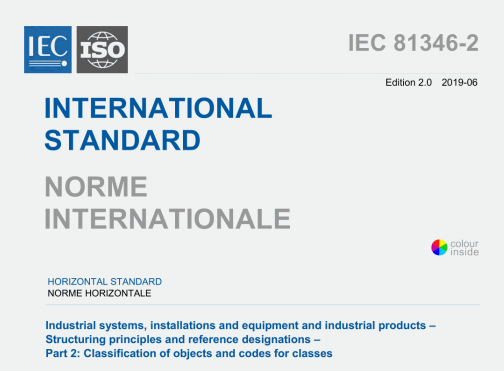 IEC 81346-2:2019 pdf download - Industrial systems, installations and equipment and industrial products - Structuring principles and reference designations - Part 2: Classification of objects and codes for classes