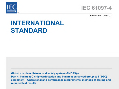 IEC 61097-4:2024 CMV pdf download - Global maritime distress and safety system (GMDSS) - Part 4: Inmarsat-C ship earth station and Inmarsat enhanced group call (EGC) equipment - Operational and performance requirements, methods of testing and required test results