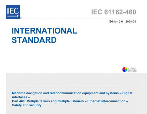 IEC 61162-460:2024 CMV pdf download - Maritime navigation and radiocommunication equipment and systems - Digital interfaces - Part 460: Multiple talkers and multiple listeners - Ethernet interconnection - Safety and security